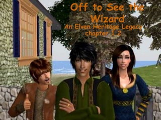 Off to See the Wizard An Elven Heritage Legacy chapter 1.2 