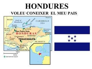 HONDURES  VOLEU CONEIXER  EL MEU PAIS 