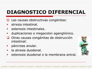 ULTRASONIDO ABDOMINALSe logra evidenciar engrosamiento de la capa muscular del píloro mayor de 4 mm, aumento en la longitud del canal pilórico mayor de 15 mm y estrechamiento del canal; se logra visualizar también hipertrofia de la mucosa en grados variables.El signo inequívoco de la estenosis del píloro es la demostración de la hipertrofia de la capa muscular.