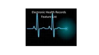 Electronic Health Records 
Feature List 
 