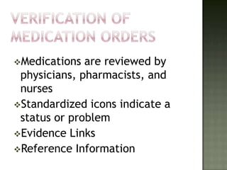 Medications  are reviewed by
 physicians, pharmacists, and
 nurses
Standardized icons indicate a
 status or problem
Evidence Links
Reference Information
 