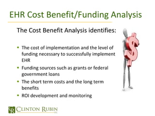 EHR Implementation Management Implementation Management oversees  projects to successfully implement each EHR project managing: Project task management Budget, Schedule, & ROI Issues tracking and resolution Staffing and skill requirements Project accountability and visibility 