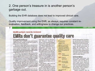 2. One person’s treasure in is another person’s garbage out. Building the EHR database does not lead to improved clinical care. Quality improvement using the EHR, as always, requires constant re-evaluation, feedback, and willingness to change our practices. 