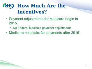 How Much Are the
       Incentives?
• Medicaid Hospital specifics:
  •
 