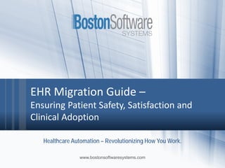 Healthcare Automation:
Revolutionizing How You Work
EHR Migration Guide:
Ensuring Patient Safety, Satisfaction and
Clinical Adoption
 