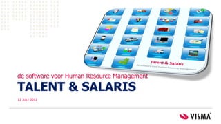 de software voor Human Resource Management

TALENT & SALARIS
12 JULI 2012
 