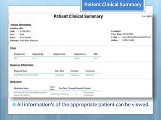 Patient Clinical Summary
 All information's of the appropriate patient can be viewed.
 