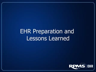 EHR Preparation and  Lessons Learned 