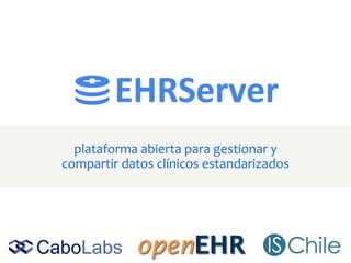 plataforma abierta para gestionar y
compartir datos clínicos estandarizados
 