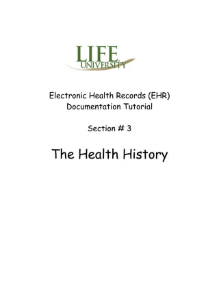 Electronic Health Records (EHR)
Documentation Tutorial
Section # 3
The Health History
 
