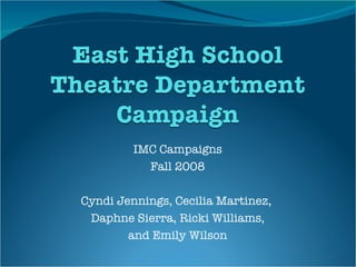IMC Campaigns Fall 2008 Cyndi Jennings, Cecilia Martinez,  Daphne Sierra, Ricki Williams, and Emily Wilson 