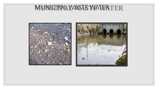 MUNICIPAL WASTE WATER
 