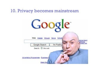 10. Privacy becomes mainstream
 