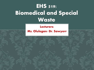 Lecturers:
Ms. Olulegan/ Dr. Sawyerr
 