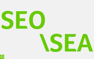 SEO
   SEA
 