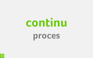 continu
 proces
 