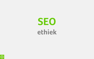 SEO
ethiek
 