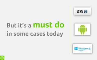 But it’s a must do
in some cases today
 