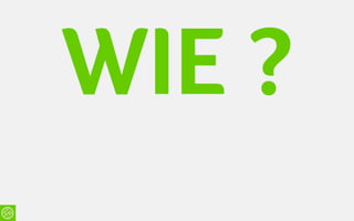 WIE ?
 