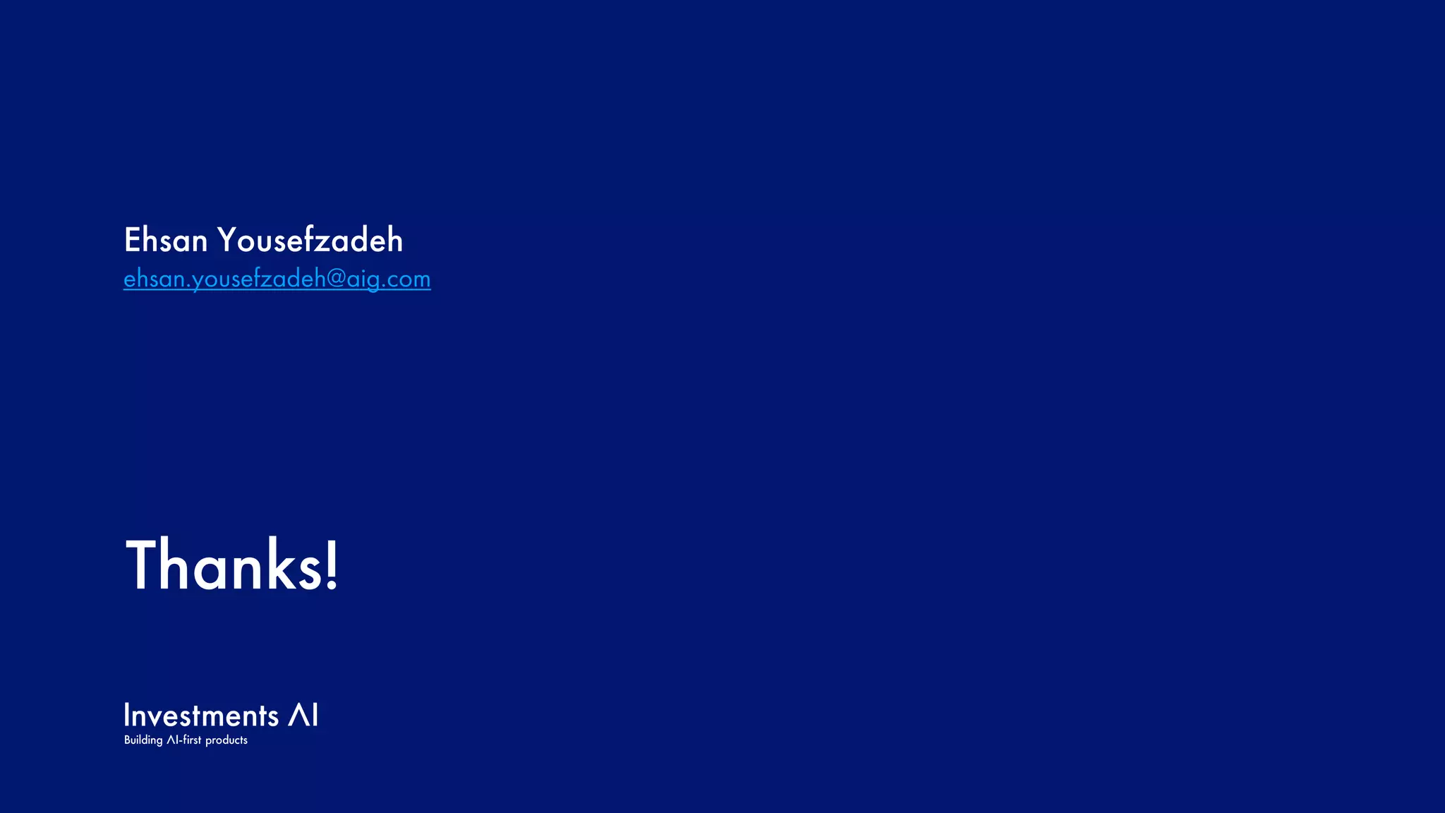 Thanks!
Ehsan Yousefzadeh
ehsan.yousefzadeh@aig.com
 