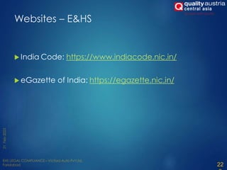 Websites – E&HS
 India Code: https://www.indiacode.nic.in/
 eGazette of India: https://egazette.nic.in/
22
 