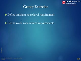 Group Exercise
 Define ambient noise level requirement
 Define work zone related requirements
59
 