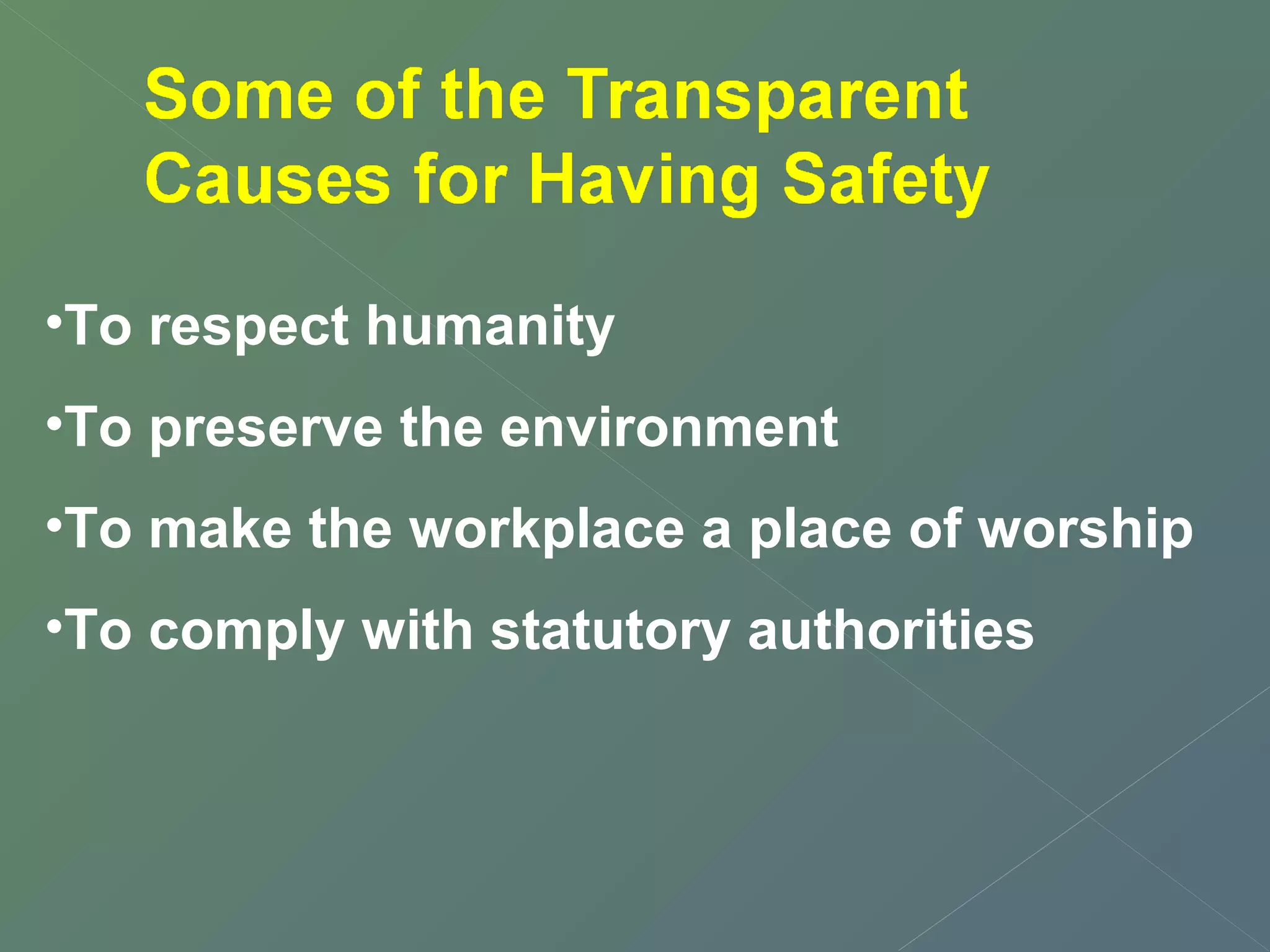 •To respect humanity 
•To preserve the environment 
•To make the workplace a place of worship 
•To comply with statutory authorities 
 