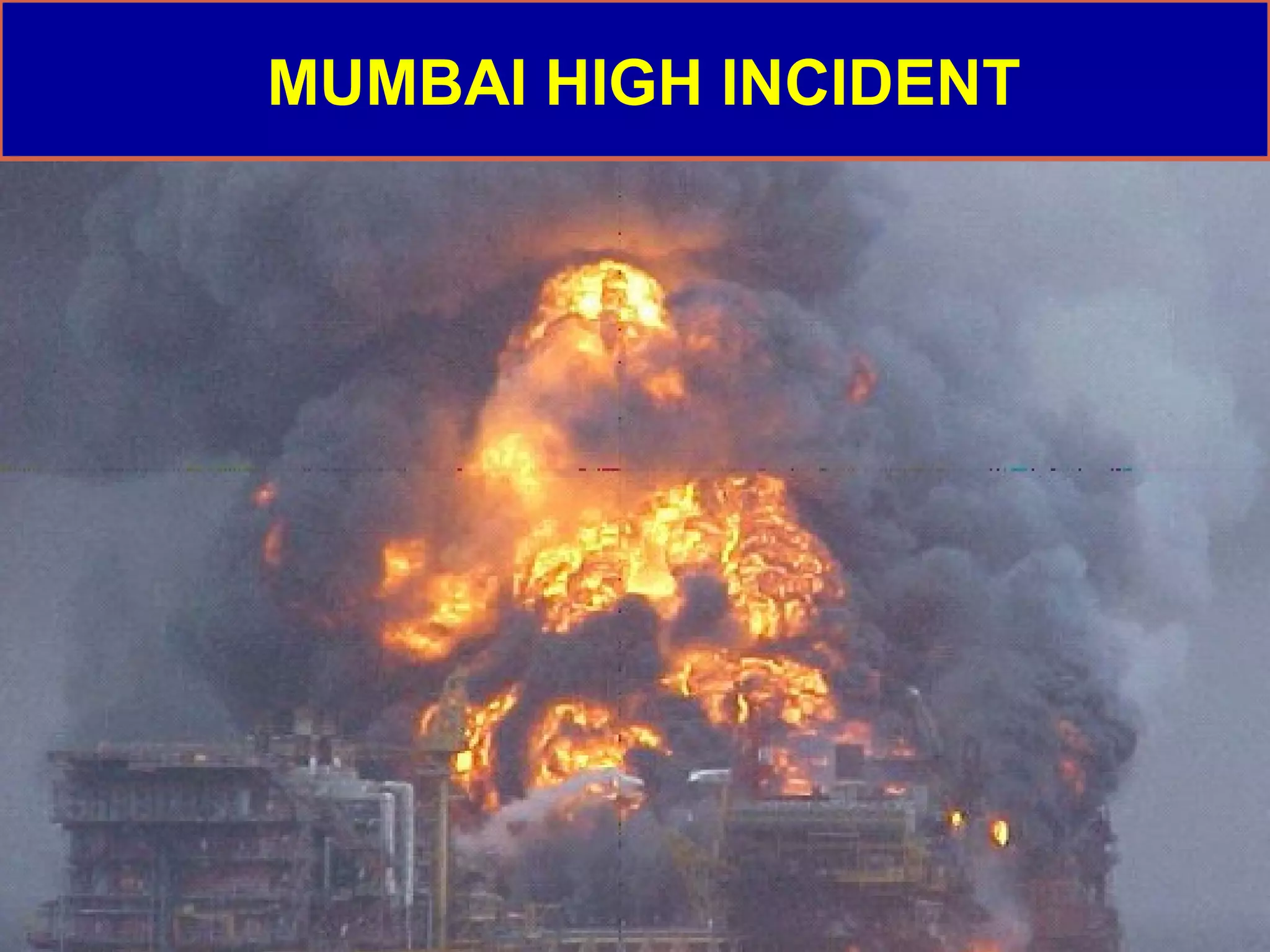 MUMBAI HIGH INCIDENT 
 