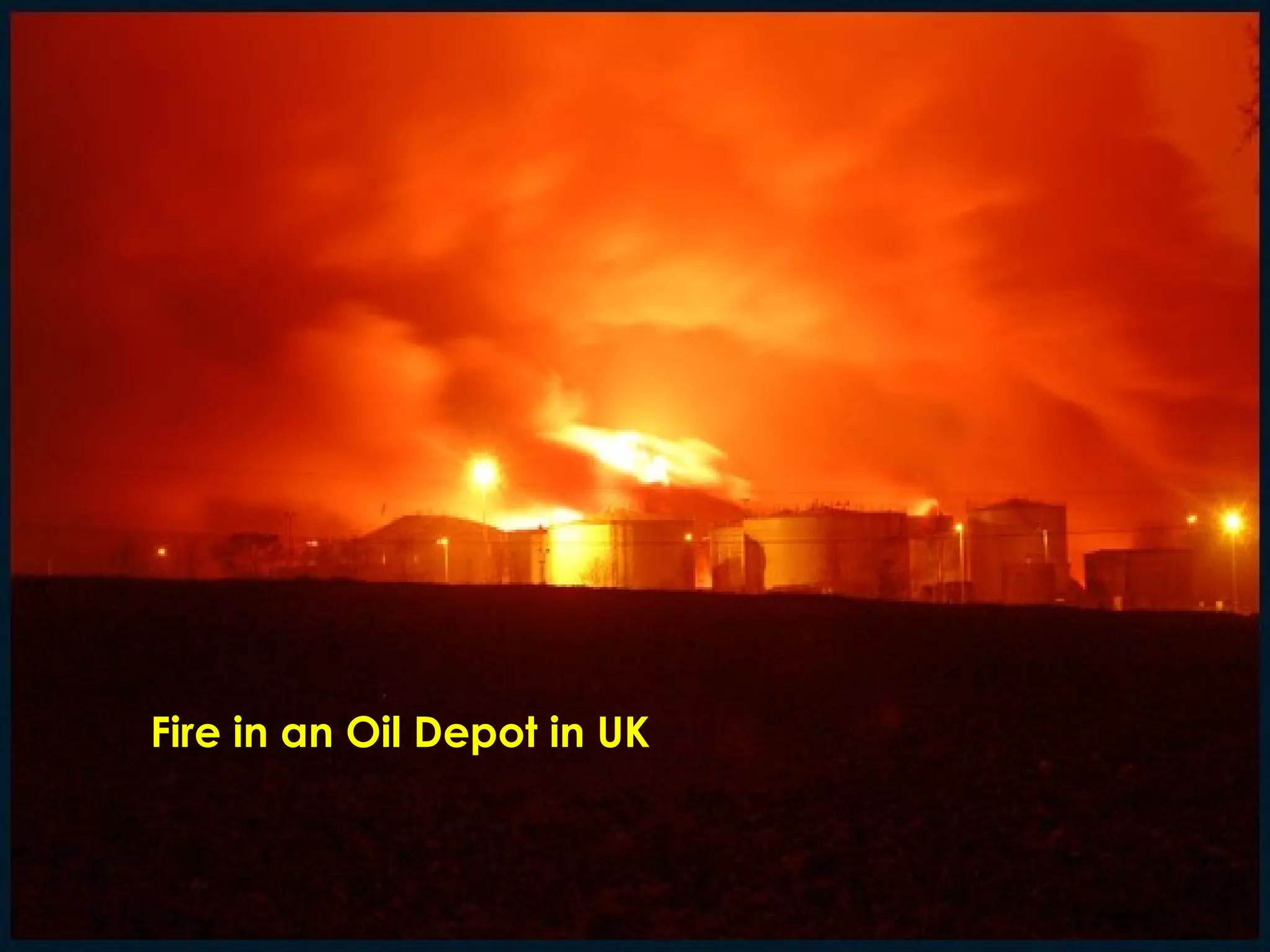 Fire in an Oil Depot in UK 
 