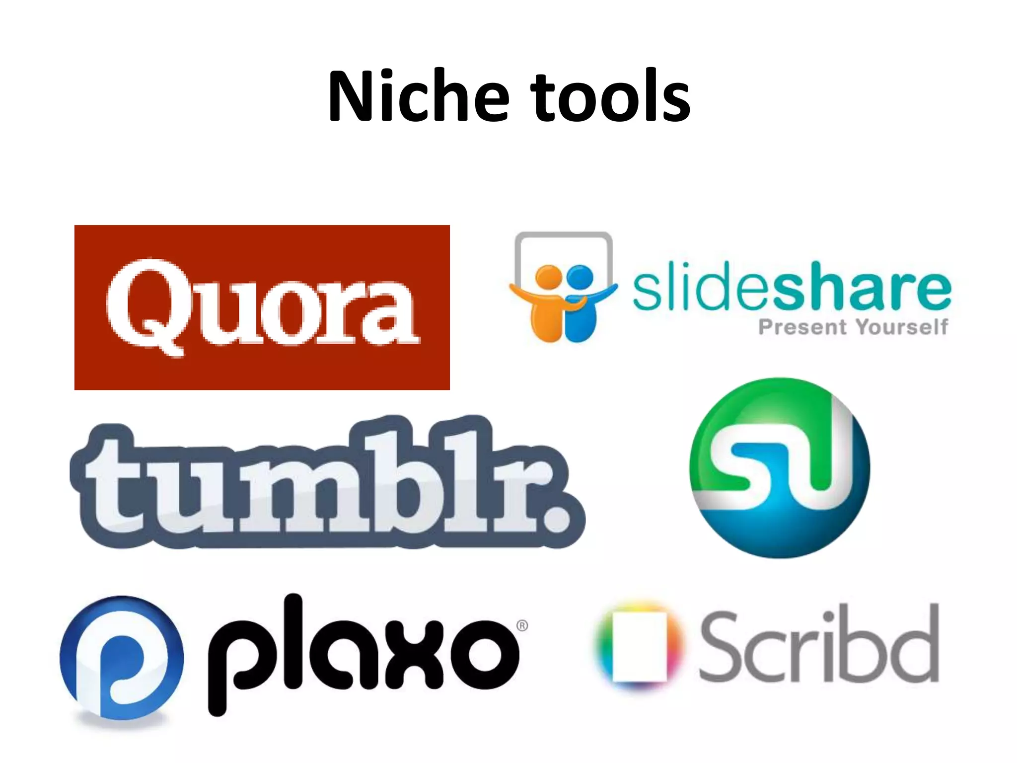 Niche tools
 