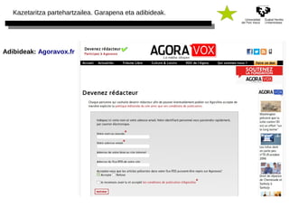 Kazetaritza partehartzailea. Garapena eta adibideak. 
Adibideak: Agoravox.fr 
 