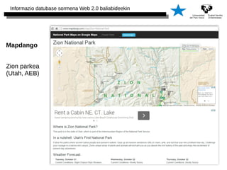 Informazio datubase sormena Web 2.0 baliabideekin 
Mapdango 
Zion parkea 
(Utah, AEB) 
 