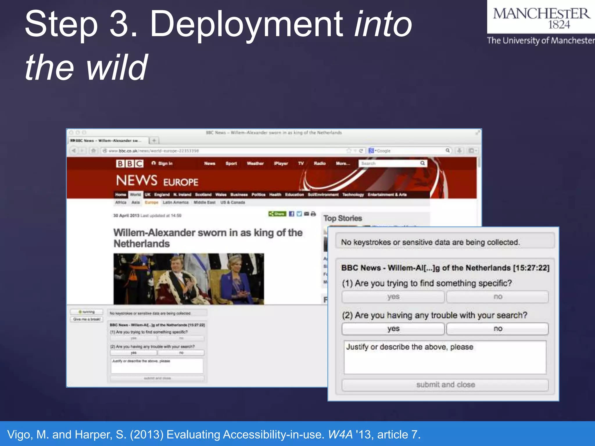 Step 3. Deployment into
the wild

Vigo, M. and Harper, S. (2013) Evaluating Accessibility-in-use. W4A '13, article 7.

 