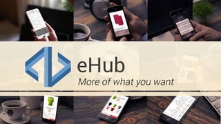 eHub mobile application presentation