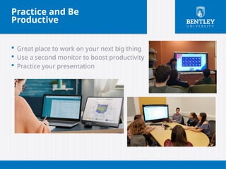  Great place to work on your next big thing
 Use a second monitor to boost productivity
 Practice your presentation
Practice and Be
Productive
 