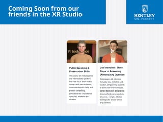 Coming Soon from our
friends in the XR Studio
 