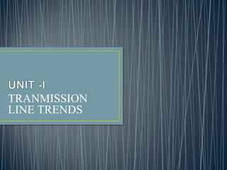 TRANMISSION
LINE TRENDS
 
