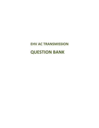 EHV AC TRANSMISSION
QUESTION BANK
 