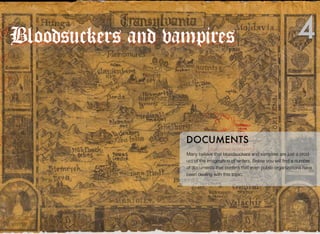 Many believe that bloodsuckers and vampires are just a prod-
uct of the imagination of writers. Below you will ﬁnd a number
of documents that conﬁrm that even public organizations have
been dealing with this topic.
DOCUMENTS
4Bloodsuckers and vampires
 