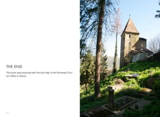 THE END
This book was produced with the kind help of the Romanian Tour-
ism Ofﬁce in Vienna.
71
 