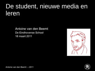 [object Object],[object Object],[object Object],De student, nieuwe media en leren Antoine van den Beemt  – 2011 
