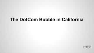 The DotCom Bubble in California
s1180121
 