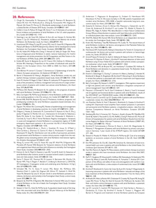 20. References
1. Chugh SS, Havmoeller R, Narayanan K, Singh D, Rienstra M, Benjamin EJ,
Gillum RF, Kim YH, McAnulty JH Jr, Zheng ZJ, Forouzanfar MH, Naghavi M,
Mensah GA, Ezzati M, Murray CJ. Worldwide epidemiology of atrial ﬁbrillation:
a Global Burden of Disease 2010 Study. Circulation 2014;129:837–847.
2. Colilla S, Crow A, Petkun W, Singer DE, Simon T, Liu X. Estimates of current and
future incidence and prevalence of atrial ﬁbrillation in the U.S. adult population.
Am J Cardiol 2013;112:1142–1147.
3. Heeringa J, van der Kuip DA, Hofman A, Kors JA, van Herpen G, Stricker BH,
Stijnen T, Lip GY, Witteman JC. Prevalence, incidence and lifetime risk of atrial
ﬁbrillation: the Rotterdam study. Eur Heart J 2006;27:949–953.
4. Lloyd-Jones DM, Wang TJ, Leip EP, Larson MG, Levy D, Vasan RS, D’Agostino RB,
Massaro JM, Beiser A, Wolf PA, Benjamin EJ. Lifetime risk for development of atrial
ﬁbrillation: the Framingham Heart Study. Circulation 2004;110:1042–1046.
5. Go AS, Hylek EM, Phillips KA, Chang Y, Henault LE, Selby JV, Singer DE. Preva-
lence of diagnosed atrial ﬁbrillation in adults: national implications for rhythm
management and stroke prevention: the AnTicoagulation and Risk Factors in At-
rial Fibrillation (ATRIA) Study. JAMA 2001;285:2370–2375.
6. Krijthe BP, Kunst A, Benjamin EJ, Lip GY, Franco OH, Hofman A, Witteman JC,
Stricker BH, Heeringa J. Projections on the number of individuals with atrial ﬁb-
rillation in the European Union, from 2000 to 2060. Eur Heart J 2013;34:
2746–2751.
7. Zoni-Berisso M, Lercari F, Carazza T, Domenicucci S. Epidemiology of atrial ﬁb-
rillation: European perspective. Clin Epidemiol 2014;6:213–220.
8. Bjorck S, Palaszewski B, Friberg L, Bergfeldt L. Atrial ﬁbrillation, stroke risk, and
warfarin therapy revisited: a population-based study. Stroke 2013;44:3103–3108.
9. Haim M, Hoshen M, Reges O, Rabi Y, Balicer R, Leibowitz M. Prospective national
study of the prevalence, incidence, management and outcome of a large contem-
porary cohort of patients with incident non-valvular atrial ﬁbrillation. J Am Heart
Assoc 2015;4:e001486.
10. McManus DD, Rienstra M, Benjamin EJ. An update on the prognosis of patients
with atrial ﬁbrillation. Circulation 2012;126:e143–146.
11. Ball J, Carrington MJ, McMurray JJ, Stewart S. Atrial ﬁbrillation: proﬁle and burden
of an evolving epidemic in the 21st century. Int J Cardiol 2013;167:1807–1824.
12. Kannel WB, Wolf PA, Benjamin EJ, Levy D. Prevalence, incidence, prognosis, and
predisposing conditions for atrial ﬁbrillation: population-based estimates. Am J
Cardiol 1998;82:2N–9N.
13. Nguyen TN, Hilmer SN, Cumming RG. Review of epidemiology and management
of atrial ﬁbrillation in developing countries. Int J Cardiol 2013;167:2412–2420.
14. Oldgren J, Healey JS, Ezekowitz M, Commerford P, Avezum A, Pais P, Zhu J,
Jansky P, Sigamani A, Morillo CA, Liu L, Damasceno A, Grinvalds A, Nakamya J,
Reilly PA, Keltai K, Van Gelder IC, Yusufali AH, Watanabe E, Wallentin L,
Connolly SJ, Yusuf S, RE-LY Atrial Fibrillation Registry Investigators. Variations
in cause and management of atrial ﬁbrillation in a prospective registry of 15,400
emergency department patients in 46 countries: the RE-LY Atrial Fibrillation
Registry. Circulation 2014;129:1568–1576.
15. Chiang CE, Naditch-Brule L, Murin J, Goethals M, Inoue H, O’Neill J,
Silva-Cardoso J, Zharinov O, Gamra H, Alam S, Ponikowski P, Lewalter T,
Rosenqvist M, Steg PG. Distribution and risk proﬁle of paroxysmal, persistent,
and permanent atrial ﬁbrillation in routine clinical practice: insight from the real-
life global survey evaluating patients with atrial ﬁbrillation international registry.
Circ Arrhythm Electrophysiol 2012;5:632–639.
16. Wang TJ, Larson MG, Levy D, Vasan RS, Leip EP, Wolf PA, D’Agostino RB,
Murabito JM, Kannel WB, Benjamin EJ. Temporal relations of atrial ﬁbrillation
and congestive heart failure and their joint inﬂuence on mortality: the Framingham
Heart Study. Circulation 2003;107:2920–2925.
17. Kishore A, Vail A, Majid A, Dawson J, Lees KR, Tyrrell PJ, Smith CJ. Detection of
atrial ﬁbrillation after ischemic stroke or transient ischemic attack: a systematic re-
view and meta-analysis. Stroke 2014;45:520–526.
18. Sanna T, Diener HC, Passman RS, Di Lazzaro V, Bernstein RA, Morillo CA,
Rymer MM, Thijs V, Rogers T, Beckers F, Lindborg K, Brachmann J, CRYSTAL
AF Investigators. Cryptogenic stroke and underlying atrial ﬁbrillation. N Engl J
Med 2014;370:2478–2486.
19. Schnabel RB, Yin X, Gona P, Larson MG, Beiser AS, McManus DD,
Newton-Cheh C, Lubitz SA, Magnani JW, Ellinor PT, Seshadri S, Wolf PA,
Vasan RS, Benjamin EJ, Levy D. 50 year trends in atrial ﬁbrillation prevalence, in-
cidence, risk factors, and mortality in the Framingham Heart Study: a cohort study.
Lancet 2015;386:154–162.
20. Benjamin EJ, Wolf PA, D’Agostino RB, Silbershatz H, Kannel WB, Levy D. Impact
of atrial ﬁbrillation on the risk of death: the Framingham Heart Study. Circulation
1998;98:946–952.
21. Stewart S, Hart CL, Hole DJ, McMurray JJ. A population-based study of the long-
term risks associated with atrial ﬁbrillation: 20-year follow-up of the Renfrew/
Paisley study. Am J Med 2002;113:359–364.
22. Andersson T, Magnuson A, Bryngelsson IL, Frobert O, Henriksson KM,
Edvardsson N, Poci D. All-cause mortality in 272,186 patients hospitalized with
incident atrial ﬁbrillation 1995-2008: a Swedish nationwide long-term case-
control study. Eur Heart J 2013;34:1061–1067.
23. Kotecha D, Holmes J, Krum H, Altman DG, Manzano L, Cleland JG, Lip GY,
Coats AJ, Andersson B, Kirchhof P, von Lueder TG, Wedel H, Rosano G,
Shibata MC, Rigby A, Flather MD, Beta-Blockers in Heart Failure Collaborative
Group. Efﬁcacy of beta blockers in patients with heart failure plus atrial ﬁbrillation:
an individual-patient data meta-analysis. Lancet 2014;384:2235–2243.
24. Wolf PA, Abbott RD, Kannel WB. Atrial ﬁbrillation as an independent risk factor
for stroke: the Framingham Study. Stroke 1991;22:983–988.
25. Krahn AD, Manfreda J, Tate RB, Mathewson FA, Cuddy TE. The natural history of
atrial ﬁbrillation: incidence, risk factors, and prognosis in the Manitoba Follow-Up
Study. Am J Med 1995;98:476–484.
26. Henriksson KM, Farahmand B, Asberg S, Edvardsson N, Terent A. Comparison of
cardiovascular risk factors and survival in patients with ischemic or hemorrhagic
stroke. Int J Stroke 2012;7:276–281.
27. Grond M, Jauss M, Hamann G, Stark E, Veltkamp R, Nabavi D, Horn M, Weimar C,
Kohrmann M, Wachter R, Rosin L, Kirchhof P. Improved detection of silent atrial
ﬁbrillation using 72-hour Holter ECG in patients with ischemic stroke: a prospect-
ive multicenter cohort study. Stroke 2013;44:3357–3364.
28. Ott A, Breteler MM, de Bruyne MC, van Harskamp F, Grobbee DE, Hofman A.
Atrial ﬁbrillation and dementia in a population-based study. The Rotterdam Study.
Stroke 1997;28:316–321.
29. Knecht S, Oelschlager C, Duning T, Lohmann H, Albers J, Stehling C, Heindel W,
Breithardt G, Berger K, Ringelstein EB, Kirchhof P, Wersching H. Atrial ﬁbrillation
in stroke-free patients is associated with memory impairment and hippocampal
atrophy. Eur Heart J 2008;29:2125–2132.
30. Ball J, Carrington MJ, Stewart S, SAFETY investigators. Mild cognitive impairment
in high-risk patients with chronic atrial ﬁbrillation: a forgotten component of
clinical management? Heart 2013;99:542–547.
31. Marzona I, O’Donnell M, Teo K, Gao P, Anderson C, Bosch J, Yusuf S. Increased
risk of cognitive and functional decline in patients with atrial ﬁbrillation: results of
the ONTARGET and TRANSCEND studies. CMAJ 2012;184:E329–336.
32. Thrall G, Lane D, Carroll D, Lip GY. Quality of life in patients with atrial ﬁbrillation:
a systematic review. Am J Med 2006;119:448.e1–19.
33. von Eisenhart Rothe A, Hutt F, Baumert J, Breithardt G, Goette A, Kirchhof P,
Ladwig KH. Depressed mood ampliﬁes heart-related symptoms in persistent
and paroxysmal atrial ﬁbrillation patients: a longitudinal analysis—data from the
German Competence Network on Atrial Fibrillation. Europace 2015;17:
1354–1362.
34. Steinberg BA, Kim S, Fonarow GC, Thomas L, Ansell J, Kowey PR, Mahaffey KW,
Gersh BJ, Hylek E, Naccarelli G, Go AS, Reiffel J, Chang P, Peterson ED, Piccini JP.
Drivers of hospitalization for patients with atrial ﬁbrillation: Results from the Out-
comes Registry for Better Informed Treatment of Atrial Fibrillation (ORBIT-AF).
Am Heart J 2014;167:735–742.e2.
35. Kirchhof P, Schmalowsky J, Pittrow D, Rosin L, Kirch W, Wegscheider K,
Meinertz T. Management of patients wtih atrial ﬁbrillation by primary care physi-
cians in Germany: 1-year results of the ATRIUM registry. Clin Cardiol 2014;37:
277–284.
36. Stewart S, Murphy N, Walker A, McGuire A, McMurray JJV. Cost of an emerging
epidemic: an economic analysis of atrial ﬁbrillation in the UK. Heart 2004;90:
286–292.
37. Kim MH, Johnston SS, Chu BC, Dalal MR, Schulman KL. Estimation of total incre-
mental health care costs in patients with atrial ﬁbrillation in the United States. Circ
Cardiovasc Qual Outcomes 2011;4:313–320.
38. Hart RG, Pearce LA, Aguilar MI. Meta-analysis: antithrombotic therapy to prevent
stroke in patients who have nonvalvular atrial ﬁbrillation. Ann Intern Med 2007;
146:857–867.
39. Ruff CT, Giugliano RP, Braunwald E, Hoffman EB, Deenadayalu N, Ezekowitz MD,
Camm AJ, Weitz JI, Lewis BS, Parkhomenko A, Yamashita T, Antman EM. Com-
parison of the efﬁcacy and safety of new oral anticoagulants with warfarin in pa-
tients with atrial ﬁbrillation: a meta-analysis of randomised trials. Lancet 2014;383:
955–962.
40. Kirchhof P, Breithardt G, Camm AJ, Crijns HJ, Kuck KH, Vardas P, Wegscheider K.
Improving outcomes in patients with atrial ﬁbrillation: rationale and design of the
Early treatment of Atrial ﬁbrillation for Stroke prevention Trial. Am Heart J 2013;
166:442–448.
41. Al-Khatib SM, Allen LaPointe NM, Chatterjee R, Crowley MJ, Dupre ME, Kong DF,
Lopes RD, Povsic TJ, Raju SS, Shah B, Kosinski AS, McBroom AJ, Sanders GD.
Rate- and rhythm-control therapies in patients with atrial ﬁbrillation: a systematic
review. Ann Intern Med 2014;160:760–773.
42. Lip GY, Laroche C, Ioachim PM, Rasmussen LH, Vitali-Serdoz L, Petrescu L,
Darabantiu D, Crijns HJ, Kirchhof P, Vardas P, Tavazzi L, Maggioni AP,
Boriani G. Prognosis and treatment of atrial ﬁbrillation patients by European
ESC Guidelines 2955
 