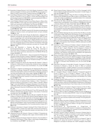 673. Burashnikov A, Barajas-Martinez H, Hu D, Nof E, Blazek J, Antzelevitch C. Atrial-
selective prolongation of refractory period with AVE0118 is due principally to in-
hibition of sodium channel activity. J Cardiovasc Pharmacol 2012;59:539–546.
674. Ford J, Milnes J, Wettwer E, Christ T, Rogers M, Sutton K, Madge D, Virag L, Jost N,
Horvath Z, Matschke K, Varro A, Ravens U. Human electrophysiological and
pharmacological properties of XEN-D0101: a novel atrial-selective Kv1.5/IKur in-
hibitor. J Cardiovasc Pharmacol 2013;61:408–415.
675. Loose S, Mueller J, Wettwer E, Knaut M, Ford J, Milnes J, Ravens U. Effects of IKur
blocker MK-0448 on human right atrial action potentials from patients in sinus
rhythm and in permanent atrial ﬁbrillation. Front Pharmacol 2014;5:26.
676. Schram G, Zhang L, Derakhchan K, Ehrlich JR, Belardinelli L, Nattel S. Ranolazine:
ion-channel-blocking actions and in vivo electrophysiological effects. Br J Pharma-
col 2004;142:1300–1308.
677. McCormack JG, Barr RL, Wolff AA, Lopaschuk GD. Ranolazine stimulates glucose
oxidation in normoxic, ischemic, and reperfused ischemic rat hearts. Circulation
1996;93:135–142.
678. Scirica BM, Morrow DA, Hod H, Murphy SA, Belardinelli L, Hedgepeth CM,
Molhoek P, Verheugt FW, Gersh BJ, McCabe CH, Braunwald E. Effect of ranola-
zine, an antianginal agent with novel electrophysiological properties, on the inci-
dence of arrhythmias in patients with non ST-segment elevation acute coronary
syndrome: results from the Metabolic Efﬁciency With Ranolazine for Less Ische-
mia in Non ST-Elevation Acute Coronary Syndrome Thrombolysis in Myocardial
Infarction 36 (MERLIN-TIMI 36) randomized controlled trial. Circulation 2007;
116:1647–1652.
679. Scirica BM, Belardinelli L, Chaitman BR, Waks JW, Volo S,
Karwatowska-Prokopczuk E, Murphy SA, Cheng ML, Braunwald E,
Morrow DA. Effect of ranolazine on atrial ﬁbrillation in patients with non-ST ele-
vation acute coronary syndromes: observations from the MERLIN-TIMI 36 trial.
Europace 2015;17:32–37.
680. Reiffel JA, Camm AJ, Belardinelli L, Zeng D, Karwatowska-Prokopczuk E,
Olmsted A, Zareba W, Rosero S, Kowey P, HARMONY Investigators. The HAR-
MONY Trial: Combined Ranolazine and Dronedarone in the Management of Par-
oxysmal Atrial Fibrillation: Mechanistic and Therapeutic Synergism. Circ Arrhythm
Electrophysiol 2015;8:1048–1056.
681. Fragakis N, Koskinas KC, Katritsis DG, Pagourelias ED, Zografos T, Geleris P.
Comparison of effectiveness of ranolazine plus amiodarone versus amiodarone
alone for conversion of recent-onset atrial ﬁbrillation. Am J Cardiol 2012;110:
673–677.
682. Simopoulos V, Tagarakis GI, Daskalopoulou SS, Daskalopoulos ME, Lenos A,
Chryssagis K, Skoularingis I, Molyvdas PA, Tsilimingas NB, Aidonidis I. Ranolazine
enhances the antiarrhythmic activity of amiodarone by accelerating conversion of
new-onset atrial ﬁbrillation after cardiac surgery. Angiology 2014;65:294–297.
683. Koskinas KC, Fragakis N, Katritsis D, Skeberis V, Vassilikos V. Ranolazine enhances
the efﬁcacy of amiodarone for conversion of recent-onset atrial ﬁbrillation. Euro-
pace 2014;16:973–979.
684. De Ferrari GM, Maier LS, Mont L, Schwartz PJ, Simonis G, Leschke M, Gronda E,
Boriani G, Darius H, GuillamonToran, Savelieva L, Dusi I, Marchionni V,
Quintana N, Rendon M, Schumacher K, Tonini G, Melani L, Giannelli S, Alberto
Maggi C, Camm AJ, RAFFAELLO Investigators. Ranolazine in the treatment of at-
rial ﬁbrillation: Results of the dose-ranging RAFFAELLO (Ranolazine in Atrial Fib-
rillation Following An ELectricaL CardiOversion) study. Heart Rhythm 2015;12:
872–878.
685. Martin RI, Pogoryelova O, Koref MS, Bourke JP, Teare MD, Keavney BD. Atrial
ﬁbrillation associated with ivabradine treatment: meta-analysis of randomised
controlled trials. Heart 2014;100:1506–1510.
686. Okin PM, Wachtell K, Devereux RB, Harris KE, Jern S, Kjeldsen SE, Julius S,
Lindholm LH, Nieminen MS, Edelman JM, Hille DA, Dahlof B. Regression of elec-
trocardiographic left ventricular hypertrophy and decreased incidence of new-
onset atrial ﬁbrillation in patients with hypertension. JAMA 2006;296:1242–1248.
687. Savelieva I, Kakouros N, Kourliouros A, Camm AJ. Upstream therapies for man-
agement of atrial ﬁbrillation: review of clinical evidence and implications for Euro-
pean Society of Cardiology guidelines. Part II: secondary prevention. Europace 2011;
13:610–625.
688. Kuhlkamp V, Schirdewan A, Stangl K, Homberg M, Ploch M, Beck OA. Use of
metoprolol CR/XL to maintain sinus rhythm after conversion from persistent at-
rial ﬁbrillation: a randomized, double-blind, placebo-controlled study. J Am Coll
Cardiol 2000;36:139–146.
689. Liakopoulos OJ, Kuhn EW, Slottosch I, Wassmer G, Wahlers T. Preoperative sta-
tin therapy for patients undergoing cardiac surgery. Cochrane Database Syst Rev
2012;4:Cd008493.
690. Kuhn EW, Liakopoulos OJ, Stange S, Deppe AC, Slottosch I, Choi YH, Wahlers T.
Preoperative statin therapy in cardiac surgery: a meta-analysis of 90,000 patients.
Eur J Cardiothorac Surg 2014;45:17–26; discussion 26.
691. Zheng Z, Jayaram R, Jiang L, Emberson J, Zhao Y, Li Q, Du J, Guarguagli S, Hill M,
Chen Z, Collins R, Casadei B. Perioperative Rosuvastatin in Cardiac Surgery. N
Engl J Med 2016;374:1744–1753.
692. Rahimi K, Emberson J, McGale P, Majoni W, Merhi A, Asselbergs FW, Krane V,
Macfarlane PW, PROSPER Executive. Effect of statins on atrial ﬁbrillation: collab-
orative meta-analysis of published and unpublished evidence from randomised
controlled trials. BMJ 2011;342:d1250.
693. Pinho-Gomes AC, Reilly S, Brandes RP, Casadei B. Targeting inﬂammation and
oxidative stress in atrial ﬁbrillation: role of 3-hydroxy-3-methylglutaryl-coenzyme
a reductase inhibition with statins. Antioxid Redox Signal 2014;20:1268–1285.
694. Bianconi L, Calo L, Mennuni M, Santini L, Morosetti P, Azzolini P, Barbato G,
Biscione F, Romano P, Santini M. n-3 polyunsaturated fatty acids for the preven-
tion of arrhythmia recurrence after electrical cardioversion of chronic persistent
atrial ﬁbrillation: a randomized, double-blind, multicentre study. Europace 2011;
13:174–181.
695. Kowey PR, Reiffel JA, Ellenbogen KA, Naccarelli GV, Pratt CM. Efﬁcacy and safety
of prescription omega-3 fatty acids for the prevention of recurrent symptomatic
atrial ﬁbrillation: a randomized controlled trial. JAMA 2010;304:2363–2372.
696. Mozaffarian D, Marchioli R, Macchia A, Silletta MG, Ferrazzi P, Gardner TJ, Latini R,
Libby P, Lombardi F, O’Gara PT, Page RL, Tavazzi L, Tognoni G, OPERA Investi-
gators. Fish oil and postoperative atrial ﬁbrillation: the Omega-3 Fatty Acids for
Prevention of Post-operative Atrial Fibrillation (OPERA) randomized trial. JAMA
2012;308:2001–2011.
697. Yamashita T, Inoue H, Okumura K, Kodama I, Aizawa Y, Atarashi H, Ohe T,
Ohtsu H, Kato T, Kamakura S, Kumagai K, Kurachi Y, Koretsune Y, Saikawa T,
Sakurai M, Sato T, Sugi K, Nakaya H, Hirai M, Hirayama A, Fukatani M,
Mitamura H, Yamazaki T, Watanabe E, Ogawa S, J-RHYTHM II Investigators. Ran-
domized trial of angiotensin II-receptor blocker vs. dihydropiridine calcium chan-
nel blocker in the treatment of paroxysmal atrial ﬁbrillation with hypertension
(J-RHYTHM II study). Europace 2011;13:473–479.
698. Macchia A, Grancelli H, Varini S, Nul D, Laffaye N, Mariani J, Ferrante D, Badra R,
Figal J, Ramos S, Tognoni G, Doval HC, GESICA Investigators. Omega-3 fatty acids
for the prevention of recurrent symptomatic atrial ﬁbrillation: results of the FOR-
WARD (Randomized Trial to Assess Efﬁcacy of PUFA for the Maintenance of Si-
nus Rhythm in Persistent Atrial Fibrillation) trial. J Am Coll Cardiol 2013;61:
463–468.
699. Dabrowski R, Borowiec A, Smolis-Bak E, Kowalik I, Sosnowski C, Kraska A,
Kazimierska B, Wozniak J, Zareba W, Szwed H. Effect of combined
spironolactone-b-blocker+ enalapril treatment on occurrence of symptomatic
atrial ﬁbrillation episodes in patients with a history of paroxysmal atrial ﬁbrillation
(SPIR-AF study). Am J Cardiol 2010;106:1609–1614.
700. Ito Y, Yamasaki H, Naruse Y, Yoshida K, Kaneshiro T, Murakoshi N, Igarashi M,
Kuroki K, Machino T, Xu D, Kunugita F, Sekiguchi Y, Sato A, Tada H,
Aonuma K. Effect of eplerenone on maintenance of sinus rhythm after catheter
ablation in patients with long-standing persistent atrial ﬁbrillation. Am J Cardiol
2013;111:1012–1018.
701. Swedberg K, Zannad F, McMurray JJ, Krum H, van Veldhuisen DJ, Shi H, Vincent J,
Pitt B, EMPHASIS-Hf Study Investigators. Eplerenone and atrial ﬁbrillation in mild
systolic heart failure: results from the EMPHASIS-HF (Eplerenone in Mild Patients
Hospitalization And SurvIval Study in Heart Failure) study. J Am Coll Cardiol 2012;
59:1598–1603.
702. Coll-Vinent B, Sala X, Fernandez C, Bragulat E, Espinosa G, Miro O, Milla J,
Sanchez M. Sedation for cardioversion in the emergency department: analysis
of effectiveness in four protocols. Ann Emerg Med 2003;42:767–772.
703. del Arco C, Martin A, Laguna P, Gargantilla P. Analysis of current management of
atrial ﬁbrillation in the acute setting: GEFAUR-1 study. Ann Emerg Med 2005;46:
424–430.
704. Scheuermeyer FX, Grafstein E, Heilbron B, Innes G. Emergency department man-
agement and 1-year outcomes of patients with atrial ﬂutter. Ann Emerg Med 2011;
57:564–571.e2.
705. Goldner BG, Baker J, Accordino A, Sabatino L, DiGiulio M, Kalenderian D, Lin D,
Zambrotta V, Stechel J, Maccaro P, Jadonath R. Electrical cardioversion of atrial
ﬁbrillation or ﬂutter with conscious sedation in the age of cost containment.
Am Heart J 1998;136:961–964.
706. Martinez-Marcos FJ, Garcia-Garmendia JL, Ortega-Carpio A,
Fernandez-Gomez JM, Santos JM, Camacho C. Comparison of intravenous ﬂecai-
nide, propafenone, and amiodarone for conversion of acute atrial ﬁbrillation to
sinus rhythm. Am J Cardiol 2000;86:950–953.
707. Buccelletti F, Iacomini P, Botta G, Marsiliani D, Carroccia A, Gentiloni Silveri N,
Franceschi F. Efﬁcacy and safety of vernakalant in recent-onset atrial ﬁbrillation
after the European medicines agency approval: systematic review and
meta-analysis. J Clin Pharmacol 2012;52:1872–1878.
708. Cappato R, Ezekowitz MD, Klein AL, Camm AJ, Ma CS, Le Heuzey JY, Talajic M,
Scanavacca M, Vardas PE, Kirchhof P, Hemmrich M, Lanius V, Meng IL,
Wildgoose P, van Eickels M, Hohnloser SH, X-VeRT Investigators. Rivaroxaban
ESC Guidelines 2962k
 