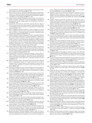 of thromboembolism and need for oral anticoagulation after successful atrial ﬁb-
rillation ablation. J Am Coll Cardiol 2010;55:735–743.
773. Bunch TJ, May HT, Bair TL, Weiss JP, Crandall BG, Osborn JS, Mallender C,
Anderson JL, Muhlestein BJ, Lappe DL, Day JD. Atrial ﬁbrillation ablation patients
have long-term stroke rates similar to patients without atrial ﬁbrillation regardless
of CHADS2 score. Heart Rhythm 2013;10:1272–1277.
774. Nedios S, Kornej J, Koutalas E, Bertagnolli L, Kosiuk J, Rolf S, Arya A, Sommer P,
Husser D, Hindricks G, Bollmann A. Left atrial appendage morphology and
thromboembolic risk after catheter ablation for atrial ﬁbrillation. Heart Rhythm
2014;11:2239–2246.
775. Reynolds MR, Gunnarsson CL, Hunter TD, Ladapo JA, March JL, Zhang M,
Hao SC. Health outcomes with catheter ablation or antiarrhythmic drug therapy
in atrial ﬁbrillation: results of a propensity-matched analysis. Circ Cardiovasc Qual
Outcomes 2012;5:171–181.
776. Gallo C, Battaglia A, Anselmino M, Bianchi F, Grossi S, Nangeroni G, Toso E,
Gaido L, Scaglione M, Ferraris F, Gaita F. Long-term events following atrial ﬁbril-
lation rate control or transcatheter ablation: a multicenter observational study.
J Cardiovasc Med (Hagerstown) 2016;17:187–193.
777. Di Biase L, Mohanty P, Mohanty S, Santangeli P, Trivedi C, Lakkireddy D, Reddy M,
Jais P, Themistoclakis S, Dello Russo A, Casella M, Pelargonio G, Narducci ML,
Schweikert R, Neuzil P, Sanchez J, Horton R, Beheiry S, Hongo R, Hao S,
Rossillo A, Forleo G, Tondo C, Burkhardt JD, Haissaguerre M, Natale A. Ablation
vs. Amiodarone for Treatment of Persistent Atrial Fibrillation in Patients With
Congestive Heart Failure and an Implanted Device: Results From the AATAC
Multicenter Randomized Trial. Circulation;doi:10.1161/CIRCULATIONA-
HA.115.019406. Published online ahead of print 30 March 2016.
778. Hunter RJ, Berriman TJ, Diab I, Kamdar R, Richmond L, Baker V, Goromonzi F,
Sawhney V, Duncan E, Page SP, Ullah W, Unsworth B, Mayet J, Dhinoja M,
Earley MJ, Sporton S, Schilling RJ. A randomized controlled trial of catheter abla-
tion versus medical treatment of atrial ﬁbrillation in heart failure (the CAMTAF
trial). Circ Arrhythm Electrophysiol 2014;7:31–38.
779. MacDonald MR, Connelly DT, Hawkins NM, Steedman T, Payne J, Shaw M,
Denvir M, Bhagra S, Small S, Martin W, McMurray JJ, Petrie MC. Radiofrequency
ablation for persistent atrial ﬁbrillation in patients with advanced heart failure and
severe left ventricular systolic dysfunction: a randomised controlled trial. Heart
2011;97:740–747.
780. Dagres N, Varounis C, Gaspar T, Piorkowski C, Eitel C, Iliodromitis EK, Lekakis JP,
Flevari P, Simeonidou E, Rallidis LS, Tsougos E, Hindricks G, Sommer P,
Anastasiou-Nana M. Catheter ablation for atrial ﬁbrillation in patients with left
ventricular systolic dysfunction. A systematic review and meta-analysis. J Card
Fail 2011;17:964–970.
781. Piorkowski C, Kottkamp H, Tanner H, Kobza R, Nielsen JC, Arya A, Hindricks G.
Value of different follow-up strategies to assess the efﬁcacy of circumferential pul-
monary vein ablation for the curative treatment of atrial ﬁbrillation. J Cardiovasc
Electrophysiol 2005;16:1286–1292.
782. Verma A, Champagne J, Sapp J, Essebag V, Novak P, Skanes A, Morillo CA,
Khaykin Y, Birnie D. Discerning the incidence of symptomatic and asymptomatic
episodes of atrial ﬁbrillation before and after catheter ablation (DISCERN AF): a
prospective, multicenter study. JAMA Intern Med 2013;173:149–156.
783. Cox JL, Boineau JP, Schuessler RB, Ferguson TB Jr., Cain ME, Lindsay BD, Corr PB,
Kater KM, Lappas DG. Successful surgical treatment of atrial ﬁbrillation. Review
and clinical update. JAMA 1991;266:1976–1980.
784. Cox JL, Schuessler RB, D’Agostino HJ Jr, Stone CM, Chang BC, Cain ME, Corr PB,
Boineau JP. The surgical treatment of atrial ﬁbrillation. III. Development of a de-
ﬁnitive surgical procedure. J Thorac Cardiovasc Surg 1991;101:569–583.
785. Stulak JM, Suri RM, Burkhart HM, Daly RC, Dearani JA, Greason KL, Joyce LD,
Park SJ, Schaff HV. Surgical ablation for atrial ﬁbrillation for two decades: are
the results of new techniques equivalent to the Cox maze III procedure?
J Thorac Cardiovasc Surg 2014;147:1478–1486.
786. Basu S, Nagendran M, Maruthappu M. How effective is bipolar radiofrequency ab-
lation for atrial ﬁbrillation during concomitant cardiac surgery? Interact Cardiovasc
Thorac Surg 2012;15:741–748.
787. Lin Z, Shan ZG, Liao CX, Chen LW. The effect of microwave and bipolar radio-
frequency ablation in the surgical treatment of permanent atrial ﬁbrillation during
valve surgery. Thorac Cardiovasc Surg 2011;59:460–464.
788. McCarthy PM, Kruse J, Shalli S, Ilkhanoff L, Goldberger JJ, Kadish AH, Arora R,
Lee R. Where does atrial ﬁbrillation surgery fail? Implications for increasing effect-
iveness of ablation. J Thorac Cardiovasc Surg 2010;139:860–867.
789. Abreu Filho CA, Lisboa LA, Dallan LA, Spina GS, Grinberg M, Scanavacca M,
Sosa EA, Ramires JA, Oliveira SA. Effectiveness of the maze procedure using
cooled-tip radiofrequency ablation in patients with permanent atrial ﬁbrillation
and rheumatic mitral valve disease. Circulation 2005;112:I20–25.
790. Blomstrom-Lundqvist C, Johansson B, Berglin E, Nilsson L, Jensen SM, Thelin S,
Holmgren A, Edvardsson N, Kallner G, Blomstrom P. A randomized double-blind
study of epicardial left atrial cryoablation for permanent atrial ﬁbrillation in
patients undergoing mitral valve surgery: the SWEDish Multicentre Atrial Fibrilla-
tion study (SWEDMAF). Eur Heart J 2007;28:2902–2908.
791. Chevalier P, Leizorovicz A, Maureira P, Carteaux JP, Corbineau H, Caus T,
DeBreyne B, Mabot P, Dechillou C, Deharo JC, Barry S, Touboul P, Villemot JP,
Obadia JF. Left atrial radiofrequency ablation during mitral valve surgery: a pro-
spective randomized multicentre study (SAFIR). Arch Cardiovasc Dis 2009;102:
769–775.
792. Deneke T, Khargi K, Grewe PH, Laczkovics A, von Dryander S, Lawo T,
Muller KM, Lemke B. Efﬁcacy of an additional MAZE procedure using cooled-tip
radiofrequency ablation in patients with chronic atrial ﬁbrillation and mitral valve
disease. A randomized, prospective trial. Eur Heart J 2002;23:558–566.
793. Doukas G, Samani NJ, Alexiou C, Oc M, Chin DT, Stafford PG, Ng LL, Spyt TJ. Left
atrial radiofrequency ablation during mitral valve surgery for continuous atrial
ﬁbrillation: a randomized controlled trial. JAMA 2005;294:2323–2329.
794. Schuetz A, Schulze CJ, Sarvanakis KK, Mair H, Plazer H, Kilger E, Reichart B,
Wildhirt SM. Surgical treatment of permanent atrial ﬁbrillation using microwave
energy ablation: a prospective randomized clinical trial. Eur J Cardiothorac Surg
2003;24:475–480; discussion 480.
795. Liu X, Tan HW, Wang XH, Shi HF, Li YZ, Li F, Zhou L, Gu JN. Efﬁcacy of catheter
ablation and surgical CryoMaze procedure in patients with long-lasting persistent
atrial ﬁbrillation and rheumatic heart disease: a randomized trial. Eur Heart J 2010;
31:2633–2641.
796. Cheng DC, Ad N, Martin J, Berglin EE, Chang BC, Doukas G, Gammie JS, Nitta T,
Wolf RK, Puskas JD. Surgical ablation for atrial ﬁbrillation in cardiac surgery: a
meta-analysis and systematic review. Innovations (Phila) 2010;5:84–96.
797. Barnett SD, Ad N. Surgical ablation as treatment for the elimination of atrial ﬁb-
rillation: a meta-analysis. J Thorac Cardiovasc Surg 2006;131:1029–1035.
798. Ad N, Henry L, Massimiano P, Pritchard G, Holmes SD. The state of surgical ab-
lation for atrial ﬁbrillation in patients with mitral valve disease. Curr Opin Cardiol
2013;28:170–180.
799. Gammie JS, Haddad M, Milford-Beland S, Welke KF, Ferguson TB Jr, O’Brien SM,
Grifﬁth BP, Peterson ED. Atrial ﬁbrillation correction surgery: lessons from the
Society of Thoracic Surgeons National Cardiac Database. Ann Thorac Surg 2008;
85:909–914.
800. Chen MC, Chang JP, Chang HW. Preoperative atrial size predicts the success of
radiofrequency maze procedure for permanent atrial ﬁbrillation in patients under-
going concomitant valvular surgery. Chest 2004;125:2129–2134.
801. Sunderland N, Maruthappu M, Nagendran M. What size of left atrium signiﬁcantly
impairs the success of maze surgery for atrial ﬁbrillation? Interact Cardiovasc Thorac
Surg 2011;13:332–338.
802. Chaiyaroj S, Ngarmukos T, Lertsithichai P. Predictors of sinus rhythm after radio-
frequency maze and mitral valve surgery. Asian Cardiovasc Thorac Ann 2008;16:
292–297.
803. Gillinov AM, Bhavani S, Blackstone EH, Rajeswaran J, Svensson LG, Navia JL,
Pettersson BG, Sabik JF III, Smedira NG, Mihaljevic T, McCarthy PM,
Shewchik J, Natale A. Surgery for permanent atrial ﬁbrillation: impact of patient
factors and lesion set. Ann Thorac Surg 2006;82:502–513; discussion 513–504.
804. Beukema WP, Sie HT, Misier AR, Delnoy PP, Wellens HJ, Elvan A. Predictive fac-
tors of sustained sinus rhythm and recurrent atrial ﬁbrillation after a radiofre-
quency modiﬁed Maze procedure. Eur J Cardiothorac Surg 2008;34:771–775.
805. Gillinov AM, Bakaeen F, McCarthy PM, Blackstone EH, Rajeswaran J, Pettersson G,
Sabik JF III, Najam F, Hill KM, Svensson LG, Cosgrove DM, Marrouche N, Natale A.
Surgery for paroxysmal atrial ﬁbrillation in the setting of mitral valve disease: a role
for pulmonary vein isolation? Ann Thorac Surg 2006;81:19–26; discussion 27–18.
806. Onorati F, Mariscalco G, Rubino AS, Serraino F, Santini F, Musazzi A, Klersy C,
Sala A, Renzulli A. Impact of lesion sets on mid-term results of surgical ablation
procedure for atrial ﬁbrillation. J Am Coll Cardiol 2011;57:931–940.
807. Saint LL, Bailey MS, Prasad S, Guthrie TJ, Bell J, Moon MR, Lawton JS, Munfakh NA,
Schuessler RB, Damiano RJ Jr, Maniar HS. Cox-Maze IV results for patients with
lone atrial ﬁbrillation versus concomitant mitral disease. Ann Thorac Surg 2012;93:
789–794; discussion 794–785.
808. Lawrance CP, Henn MC, Miller JR, Sinn LA, Schuessler RB, Maniar HS, Damiano RJ
Jr. A minimally invasive Cox maze IV procedure is as effective as sternotomy while
decreasing major morbidity and hospital stay. J Thorac Cardiovasc Surg 2014;148:
955–961; discussion 962–952.
809. Edgerton JR, Brinkman WT, Weaver T, Prince SL, Culica D, Herbert MA, Mack MJ.
Pulmonary vein isolation and autonomic denervation for the management of par-
oxysmal atrial ﬁbrillation by a minimally invasive surgical approach. J Thorac Cardi-
ovasc Surg 2010;140:823–828.
810. McClelland JH, Duke D, Reddy R. Preliminary results of a limited thoracotomy:
new approach to treat atrial ﬁbrillation. J Cardiovasc Electrophysiol 2007;18:
1289–1295.
811. Castella M, Pereda D, Mestres CA, Gomez F, Quintana E, Mulet J. Thoracoscopic
pulmonary vein isolation in patients with atrial ﬁbrillation and failed percutaneous
ablation. J Thorac Cardiovasc Surg 2010;140:633–638.
ESC Guidelines2962n
 