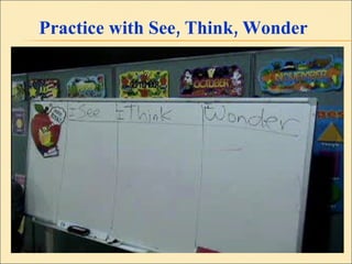 Practice with See, Think, Wonder 