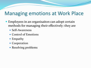 Emotional intelligence and competencies at work
1) Emotional competency
 Tackling emotional upsets
 High self esteem
 T...