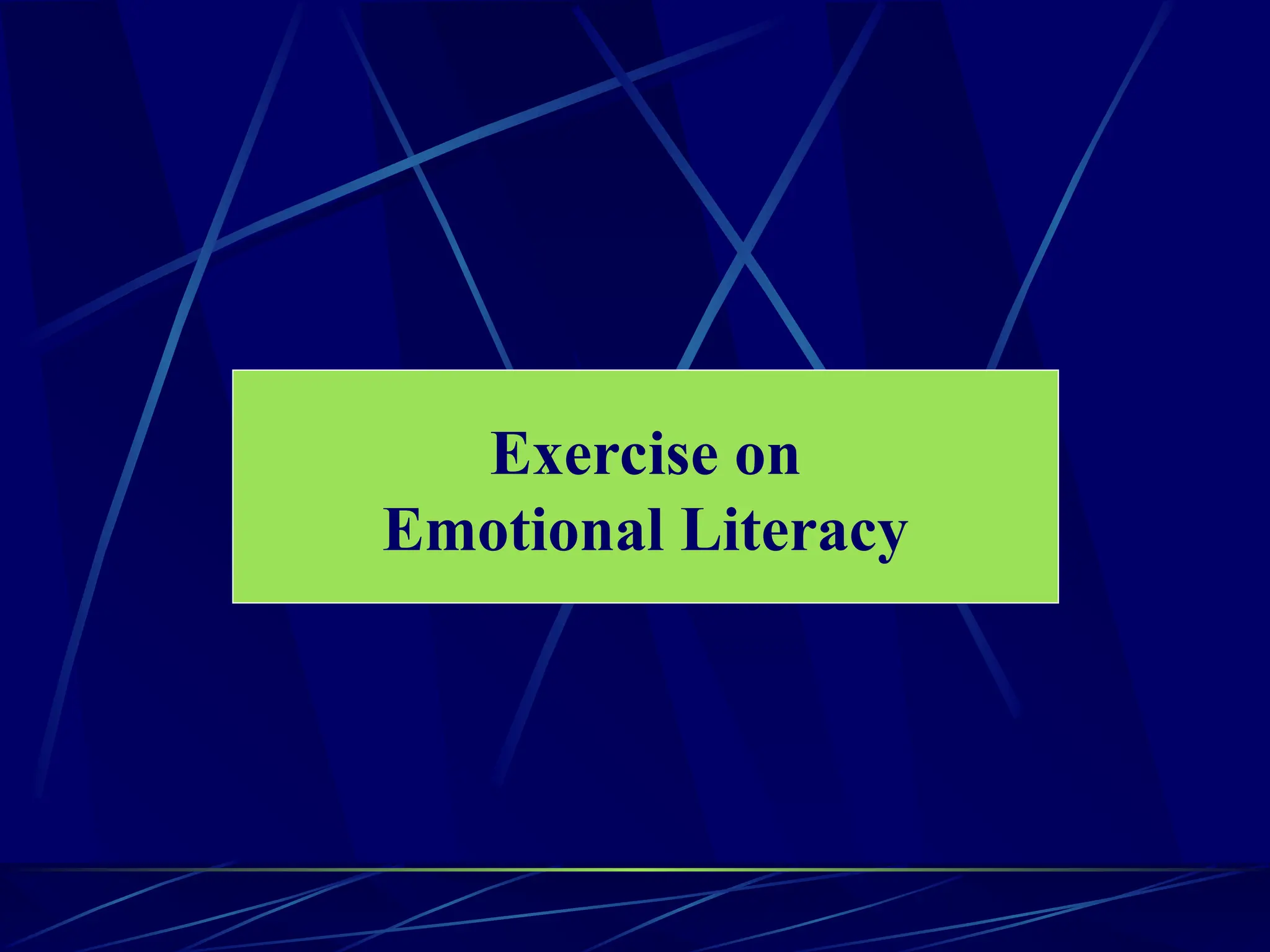 Exercise on
Emotional Literacy
 