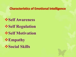Self Awareness
Self Regulation
Self Motivation
Empathy
Social Skills
 