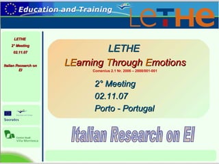 [object Object],[object Object],[object Object],LETHE  2° Meeting 02.11.07 Italian Research on EI 2° Meeting  02.11.07  Porto - Portugal Italian Research on EI 